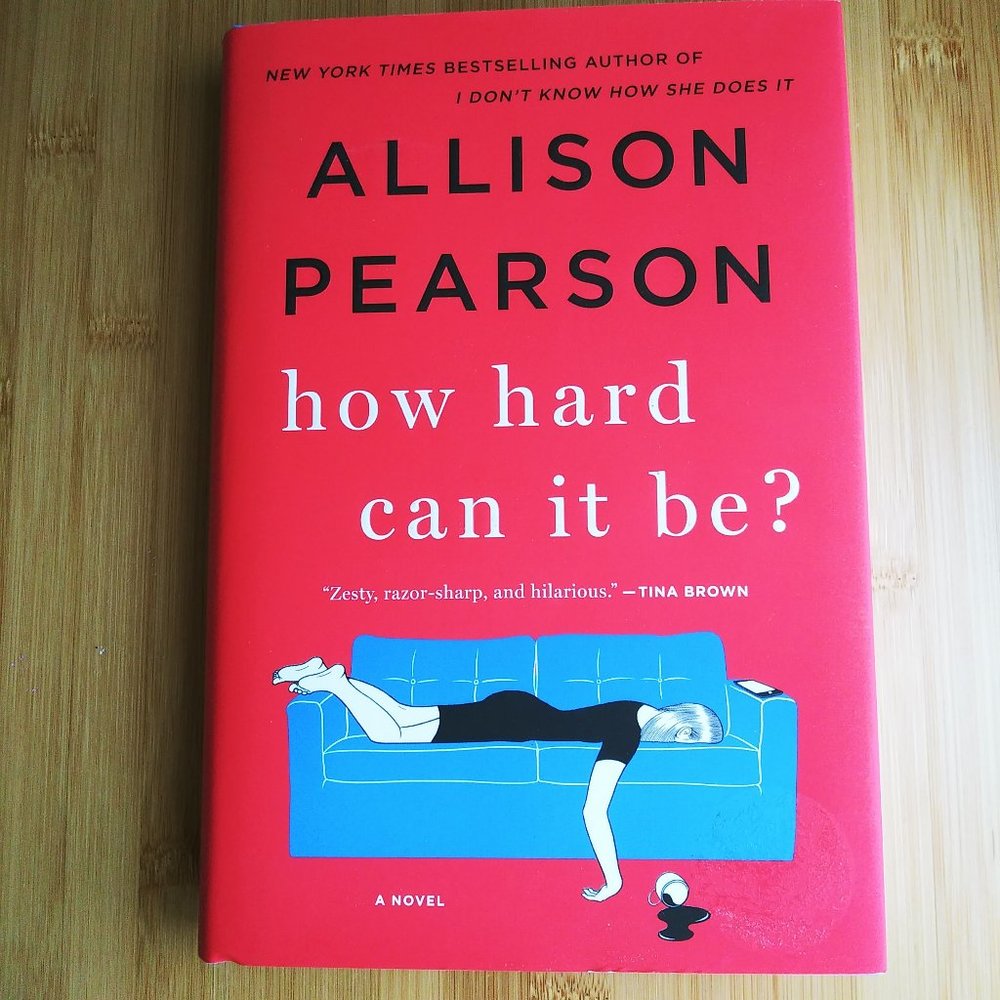 How Hard Can It Be by Allison Pearson
